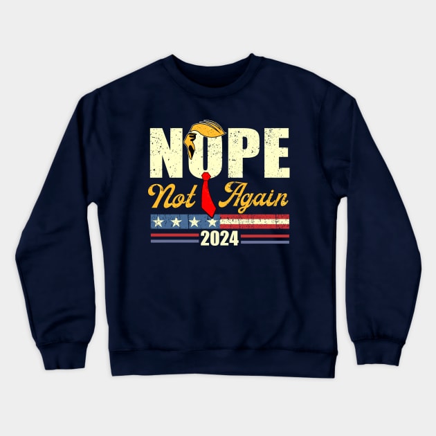 Nope Not Again Trump 2024 Crewneck Sweatshirt by WestKnightTees